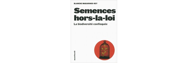 Semences hors-la-loi de blanche MAGARINOS-REY